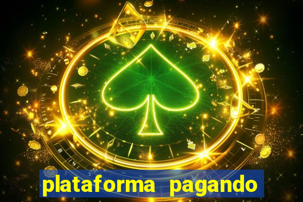 plataforma pagando bem hoje